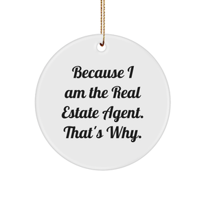 Funny Gifts from Real Estate Agents | Because I Am The Real Estate Agent. That's Why. Christmas Circle Ornament - Image 1