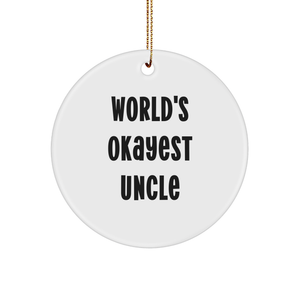 Funny World's Okayest Uncle Sturdy MDF Ornament Gifts for Christmas from Awesome Aunt to Funny Uncle, Inspirational Gift Ideas for Okayest Uncle, Unique Circle Ornament Present for Family Members - Image 1