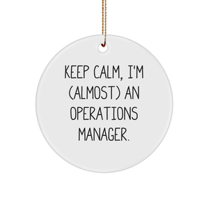 Operational Wisdom: Funny Keep Calm I'm Almost an Operations Manager Circle Ornament, Ideal Gifts for Operations Manager, Christmas Unique Gifts from Her, Unique Birthday Unique Gifts for Him - Image 1