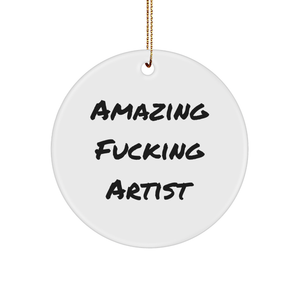 Amazing F--king Artist Circle Ornament, Funny Gift for Artist Friends and Family, Christmas Unique Gifts from Men to Women - Image 1