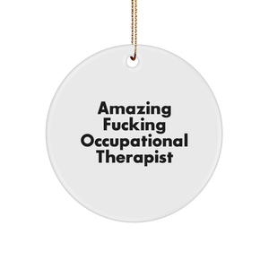 Occupational Therapist Gifts - Funny Christmas Circle Ornament with Quote: 'Amazing F--ing Occupational Therapist' - Gift from Family or Coworkers to Occupational Therapist - Image 1