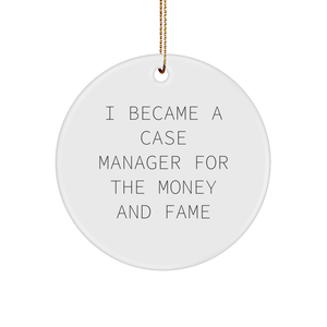 Funny Case Manager Gifts: I Became A Case Manager For The Money And Fame Inspirational Christmas Ornaments for Case Managers, Gifts from Mom for Case Manager, Gifts for Christmas - Image 1