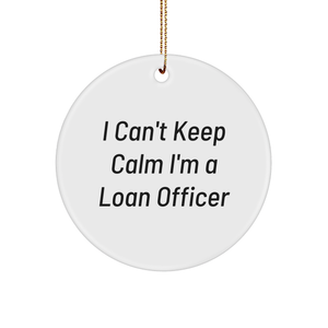 Funny I Can't Keep Calm I'm A Loan Officer Loan Officer Gifts for Loan Officers Christmas Unique Gifts Loan Officer Ornaments Funny Loan Officer Mugs Inspirational Loan Officer Quote Sturdy MDF Ornament - Image 1