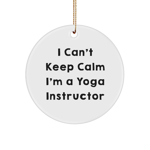 Image of Funny Quote Yoga Instructor Gifts I Can't Keep Calm I'm A Yoga Instructor Circle Ornament for Yoga Enthusiasts, Christmas Unique Gifts for Men, Women, Friends, Coworkers, Family - Image 1