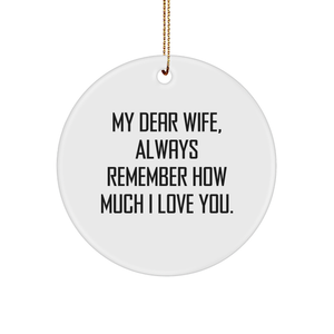 Christmas Unique Gifts for Wife | My Dear Wife, Always Remember How Much I Love You., Circle Ornament | Funny Gifts from Husband to Wife - Image 1