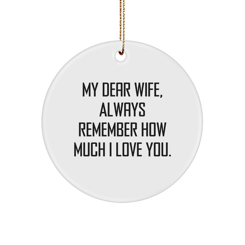 Image of Christmas Unique Gifts for Wife | My Dear Wife, Always Remember How Much I Love You., Circle Ornament | Funny Gifts from Husband to Wife - Image 1