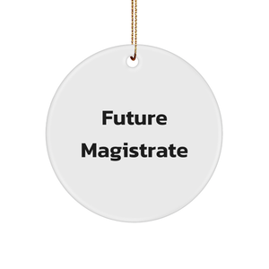Gifts for Magistrate | Funny Future Magistrate Circle Ornament | Christmas Unique Gifts for Magistrate | Magistrate Gifts - Image 1