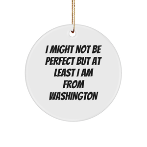 Washington Gifts, Funny Quote 'I Might Not Be Perfect But At Least I Am From Washington', Circle Ornament, Gold-Tone String, Christmas Unique Gifts from Men to Women - Image 1