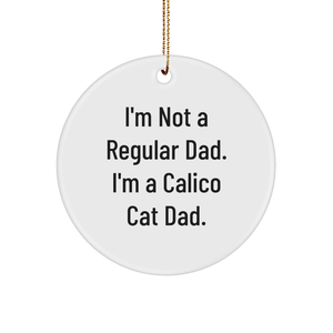 Calico Cat Dad's Christmas Circle Ornament, Handcrafted Sturdy MDF Gift, Funny White Ornament with Gold Tone String, Unique Present for Men, Women, Friends, Family, Calico Cat Lovers - Image 1