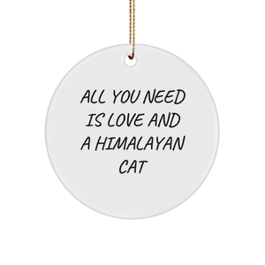 Himalayan Cat Lovers Unite, All You Need Is Love And A Christmas Circle Ornament, Gifts from Men, Women, Friends, Coworkers, Family, for Himalayan Cat Enthusiasts, Christmas Unique Gifts - Image 1