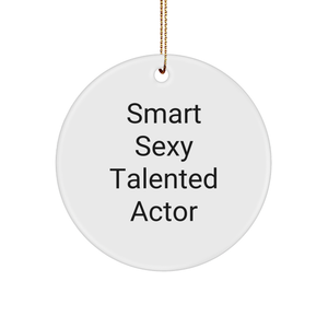 Smart Sexy Talented Actor Christmas Circle Ornament, Funny Quote Gifts from Friends, Circle Ornament for Actor, Actor Gifts, Circle Ornament, Funny Quote - Image 1