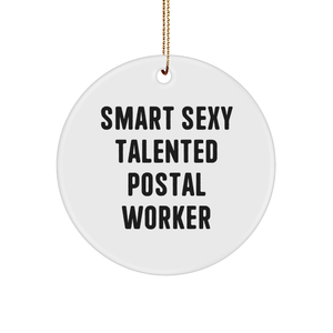 Smart Sexy Talented Postal Worker Circle Ornament, White, Christmas Unique Gift for Her, Him, or Coworkers, Funny Quote - Image 1