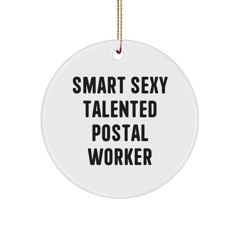 Image of Smart Sexy Talented Postal Worker Circle Ornament, White, Christmas Unique Gift for Her, Him, or Coworkers, Funny Quote - Image 1