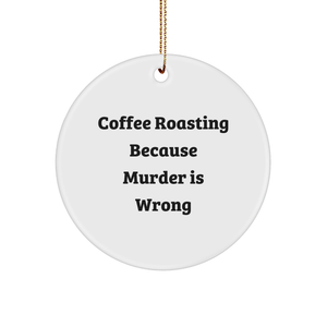 Coffee Roasting Circle Ornament, Funny Quote, Gifts for Coffee Lovers, Christmas Decorations, Gifts from Friends and Family - Image 1