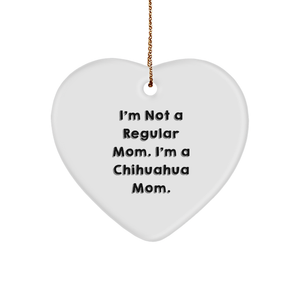 Chihuahua Mom Heart Ornament for Christmas Unique Gifts from Mom to Chihuahua Dog, Funny I'm Not a Regular Mom. I'm a Chihuahua Mom. Heat Transfer Ornament, Unique Chihuahua Gifts - Image 1