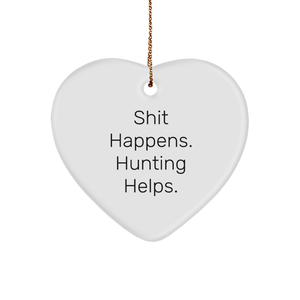 Hunting Humor Christmas Unique Gifts, 'Shit Happens. Hunting Helps.' Heart Ornament for Men, Friends, Coworkers, Family - Image 1
