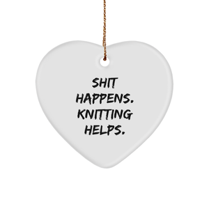 Knitting Gifts for Women - Shit Happens. Knitting Helps. Heart Ornament, Funny Quote, Christmas Unique Gifts from Women - Image 1
