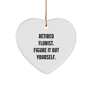 Retired Florist's Humorous Gift Idea for Florists - Heart Ornament for Christmas - Image 1