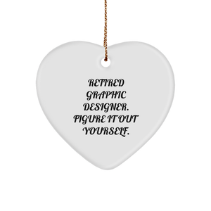 Graphic Designer Heart Ornament Gifts from Friends for Christmas Retired Graphic Designer Figure It Out Yourself. - Image 1