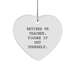Funny PE Teacher Heart Ornament Gifts from Friends to PE Teacher - 'Figure It Out Yourself' Quote, Heart-Shaped, White Color, 2.75" Tall, 0.5 oz, Sublimation Printed, Christmas Unique Gift - Image 1