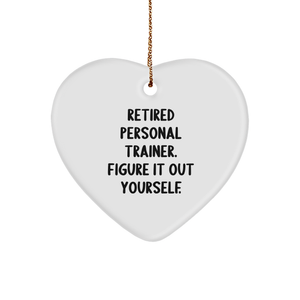 Personal Trainer Heart Ornament, 'Retired Personal Trainer. Figure It Out Yourself.' Motivational Gift for Men, Funny Present from Friends, Family, or Coworkers, Christmas Unique Gifts - Image 1