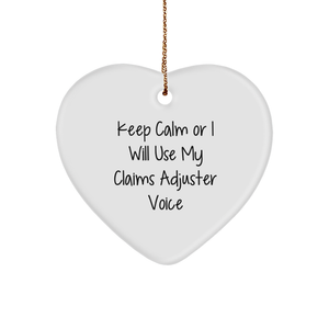 Funny Claims Adjuster Heart Ornament, Gifts from Men to Claims Adjuster, Unique Christmas Unique Gifts, Heart Shaped, 'Keep Calm Or I Will Use My Claims Adjuster Voice' - Image 1