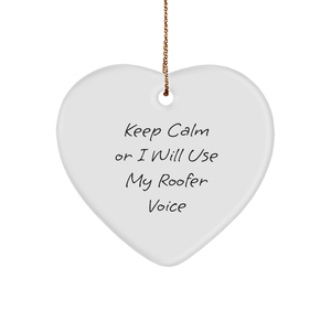 Roofer Humor Heart Ornament, Funny Quote Gift from Men to Coworkers, Keep Calm Or I Will Use My Roofer Voice, White Heart Shaped, Christmas Unique Gifts - Image 1