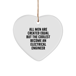 Funny Electrical Engineer Gifts from Men - Heart Ornament for Christmas - 'All Men Are Created Equal But The Coolest Become An Electrical Engineer' Quote - Image 1