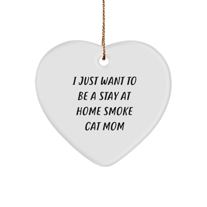 Gifts from Smoke Cat Friends for Stay at Home Smoke Cat Mom, I Just Want To Be A Stay At Home Smoke Cat Mom Heart Ornament, Christmas Unique Gifts - Image 1