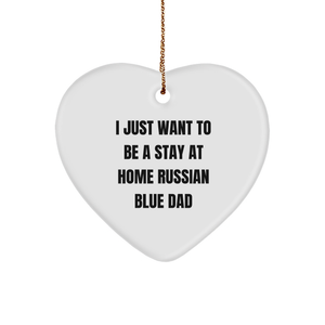 Funny Russian Blue Cat Heart Ornament Gifts from Dad to Russian Blue Cat This Christmas, I Just Want To Be A Stay At Home Russian Blue Dad - Image 1