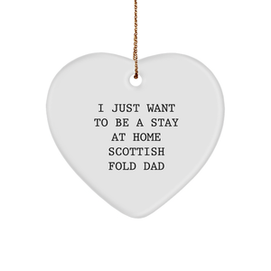 Funny Scottish Fold Cat Gifts from Dad to Men - I Just Want To Be A Stay At Home Scottish Fold Dad Heart Ornament for Christmas - Image 1