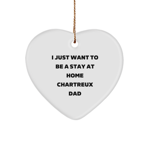 Funny Chartreux Cat Gifts from Dad - 'I Just Want To Be A Stay At Home Chartreux Dad' Heart Ornament for Christmas - Image 1