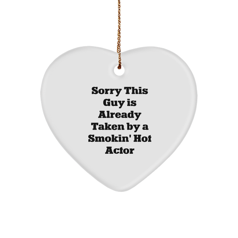 Image of Funny Sorry This Guy Is Already Taken By A Smokin' Hot Actor Heart Ornament Christmas Unique Gifts for Actor | Inappropriate Gifts from Wife to Husband - Image 1