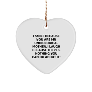 Unbiological Mother Gifts, I Smile Because You Are My Unbiological Mother, Heart Ornament for Christmas, Funny Quote - Image 1