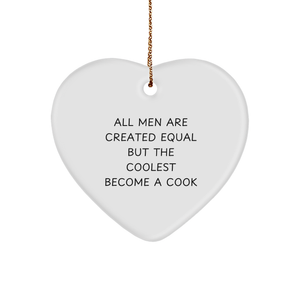 Funny Cook Gifts from Men - All Men Are Created Equal But The Coolest Become A Cook - Heart Ornament for Christmas - Image 1