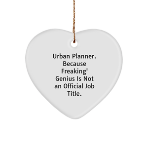 Urban Planner Heart Ornament, Because Freaking' genius Is Not An Official Job Title., Funny Quote Christmas Unique Gift for Urban Planner Friends and Family - Image 1