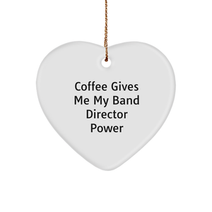 Funny Band Director Gifts from Friends, 'Coffee Gives Me My Band Director Power' Heart Ornament for Christmas - Image 1