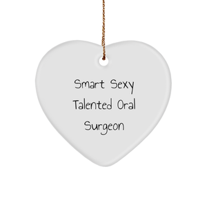 Smart Sexy Talented Oral Surgeon Heart Ornament, Funny Christmas Unique Gift for Him, Her, Men, Women, Friends, Family - Image 1