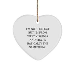 West Virginia Heart Ornament Gifts for Him or Her from West Virginia with Funny Quote I'm Not Perfect But I'm From West Virginia And That's Basically The Same Thing, Unique Christmas Ornament - Image 1