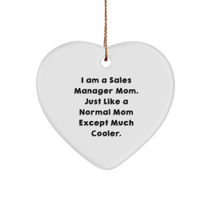 Gift for Sales Manager Mom - I Am A Sales Manager Mom. Just Like A Normal Mom Except Much Cooler. Heart Ornament, Christmas Unique Gifts from Mom to Sales Manager, Heart Ornament - Image 1