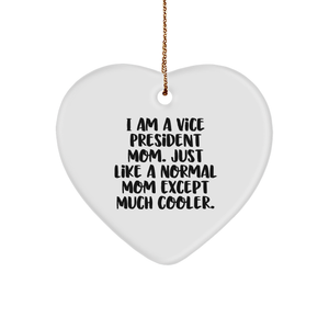 Vice President Mom Gifts for Christmas Decorations, Heart Ornament 'I Am A Vice President Mom. Just Like A Normal Mom Except Much Cooler.', Heart-Shaped Sturdy MDF Ornament - Image 1