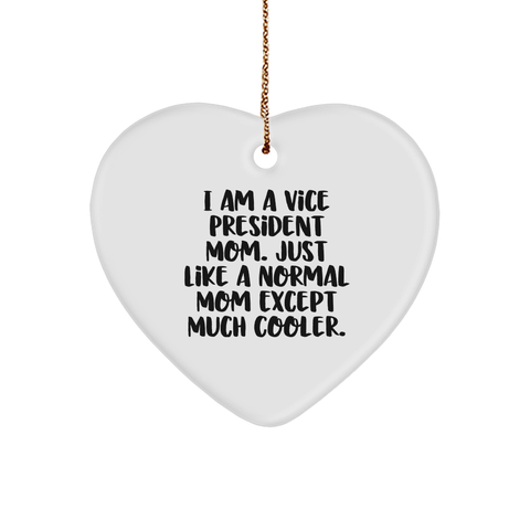 Image of Vice President Mom Gifts for Christmas Decorations, Heart Ornament 'I Am A Vice President Mom. Just Like A Normal Mom Except Much Cooler.', Heart-Shaped Sturdy MDF Ornament - Image 1