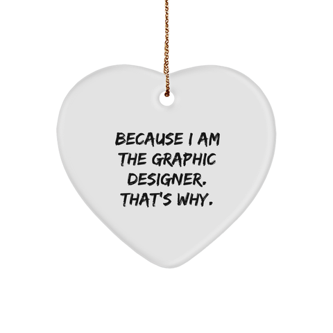 Image of Graphic Designer Gifts from Men to Women, Because I Am The Graphic Designer. That's Why., Funny Heart Ornament for Christmas Decorations, Gifts for Graphic Designer, Unique and Humorous - Image 1