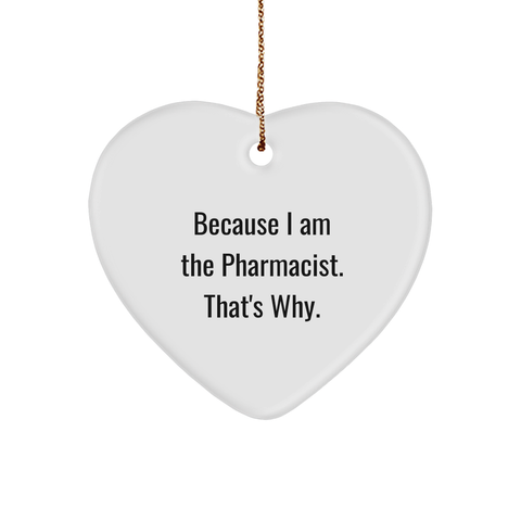 Image of Funny Pharmacist Gifts Because I Am The Pharmacist That's Why Christmas Ornament for Pharmacist's Office or Home Decor with Inspirational Quote, Unique Holiday Gifts for Pharmacists from Family - Image 1
