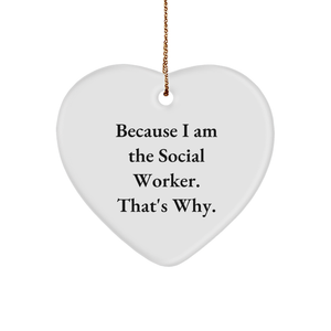 Social Worker Heart Ornament: Because I Am The Social Worker. That's Why. - A Humorous Christmas Unique Gift for Social Workers - Image 1