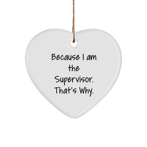 Supervisor Heart Ornament Gifts from Men to Supervisor Because I Am The Supervisor. That's Why. Christmas Unique Gifts - Image 1