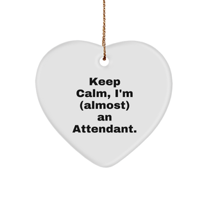Keep Calm, I'm (almost) An Attendant Heart Ornament, Christmas Unique Gifts for Attendants, Funny Heart Ornament from Friends, Family, Coworkers, Gifts from Men, Women, and Send to Attendants - Image 1