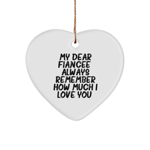 Fiancee Gifts for Her: Sweetheart Heart Ornament with Engraved Quote 'My Dear Fiancee, Always Remember How Much I Love You' - Perfect Christmas Unique Gifts for Fiancee - Image 1