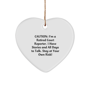 Court Reporter's Heartfelt Christmas Unique Gift: Caution: I'm A Retired Court Reporter. I Have Stories And All Days To Talk. Stay At Your Own Risk! Heart Ornament - Image 1