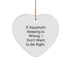 If Aquarium Keeping Is Wrong, Gifts from Friends to Aquarium Keeping Enthusiasts Make It Right, White Heart Ornament for Christmas - Image 1